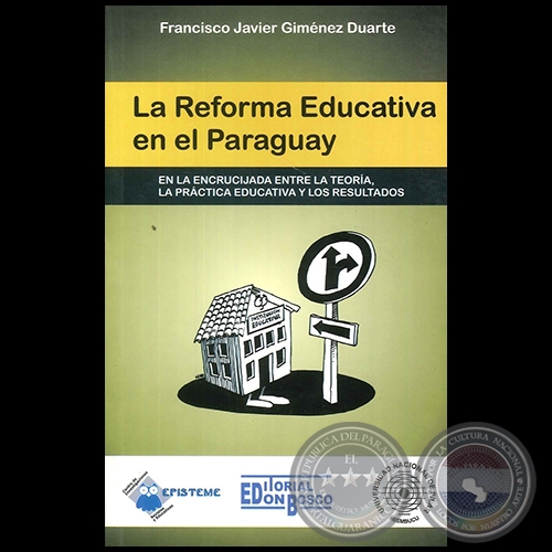 LA REFORMA EDUCATIVA EN EL PARAGUAY - Autor: FRANCISCO JAVIER GIMÉNEZ DUARTE - Año 2011
